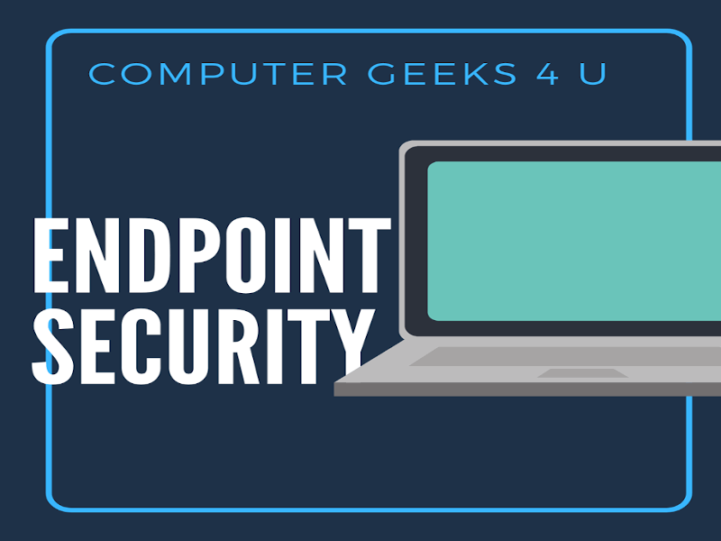 Computer Geeks 4 U - Endpoint Security